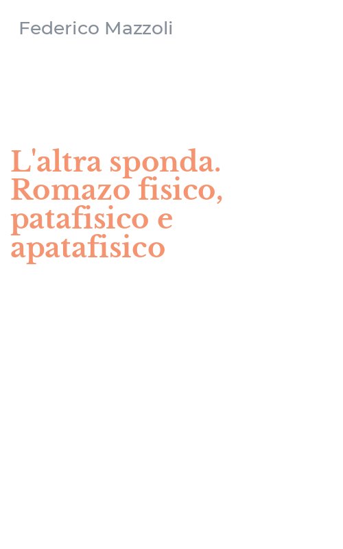 L'altra sponda. Romazo fisico, patafisico e apatafisico