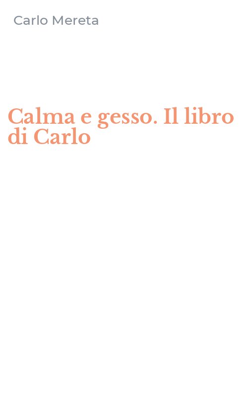 Calma e gesso. Il libro di Carlo