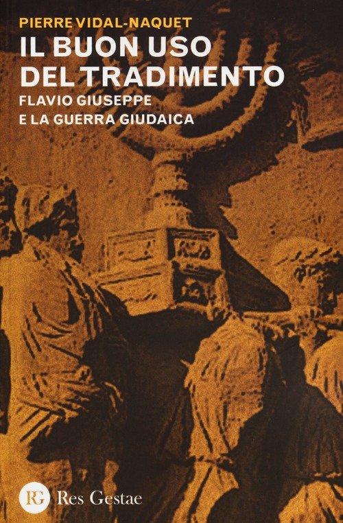 Il buon uso del tradimento. Flavio Giuseppe e la guerra giudaica