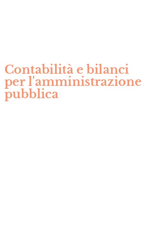 Contabilità e bilanci per l'amministrazione pubblica