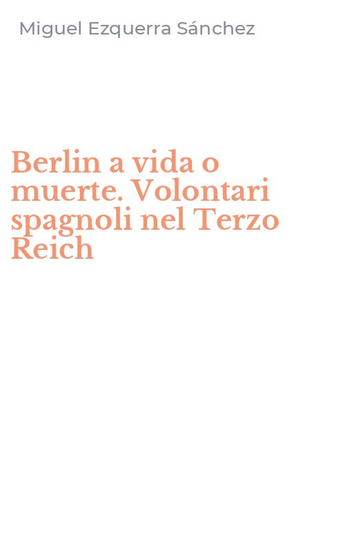 Berlin a vida o muerte. Volontari spagnoli nel Terzo Reich