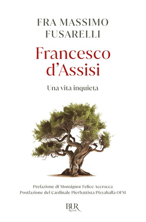 Francesco d'Assisi. Una vita inquieta - Massimo Fusarelli - Rizzoli - Libro  Ancora Store