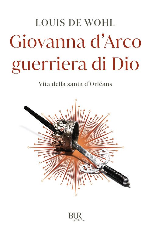 Giovanna d'Arco guerriera di Dio. Vita della santa d'Orléans