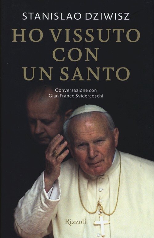 Ho vissuto con un santo. Conversazioni con Gian Franco Svidercoschi