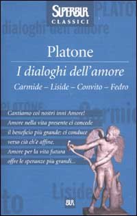I dialoghi dell'amore. Carmide-Liside-Convito-Fedro