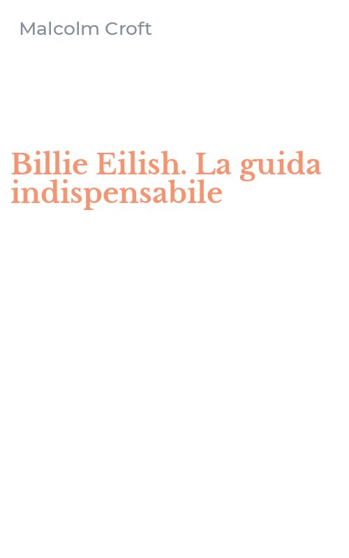 Billie Eilish. La guida indispensabile