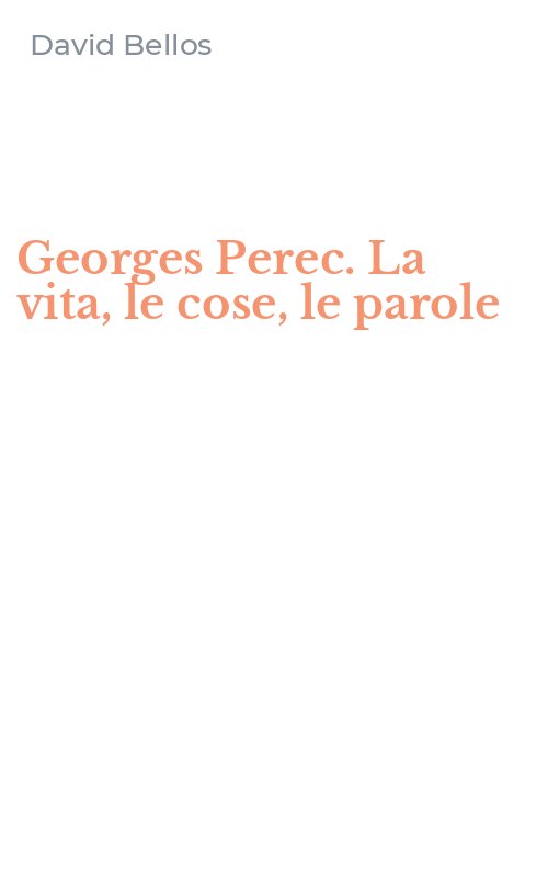 Georges Perec. La vita, le cose, le parole