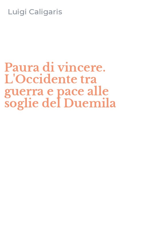 Paura di vincere. L'Occidente tra guerra e pace alle soglie del Duemila