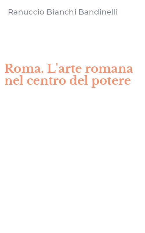 Roma. L'arte romana nel centro del potere