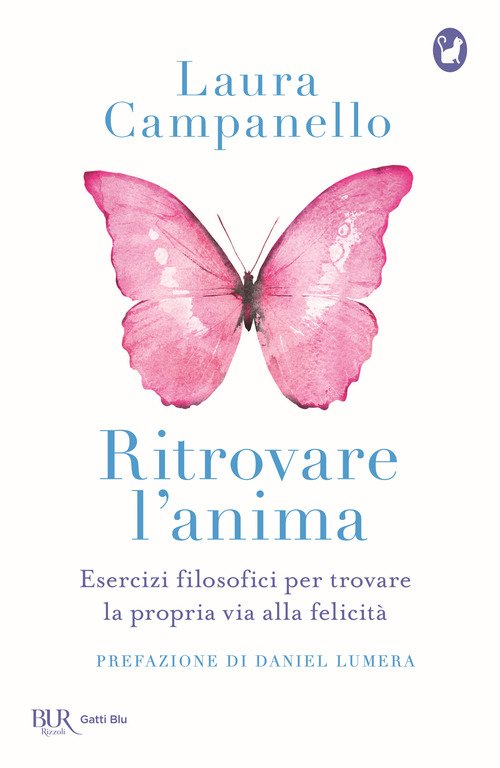Ritrovare l'anima. Esercizi filosofici per trovare la propria via alla felicità