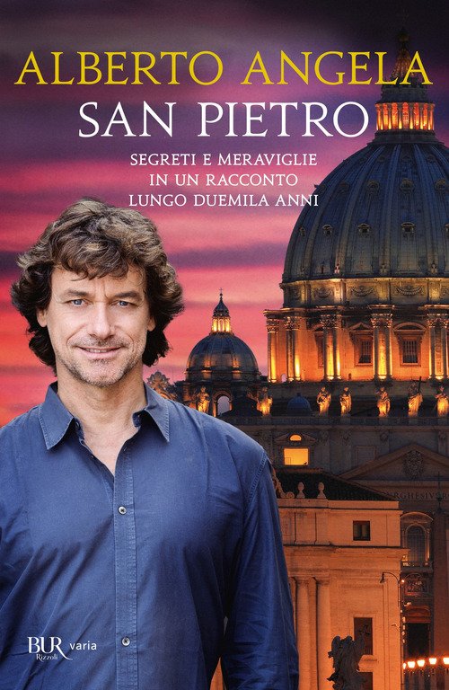 San Pietro. Segreti e meraviglie in un racconto lungo duemila anni