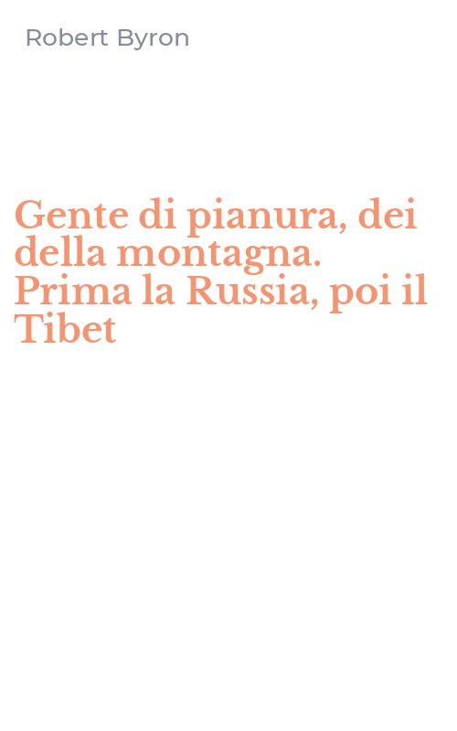 Gente di pianura, dei della montagna. Prima la Russia, poi il Tibet