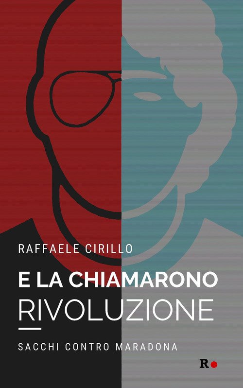 E la chiamarono rivoluzione. Sacchi contro Maradona