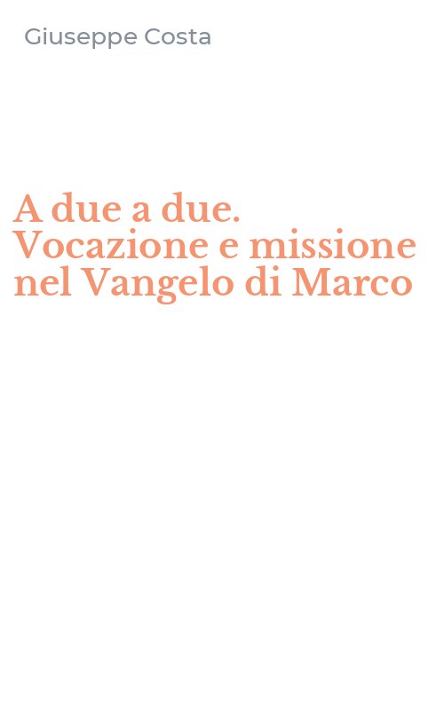A due a due. Vocazione e missione nel Vangelo di Marco