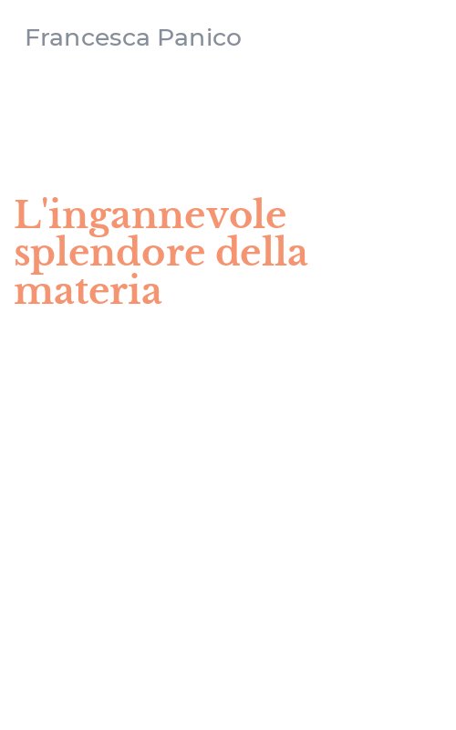 L'ingannevole splendore della materia