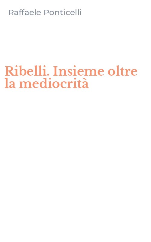 Ribelli. Insieme oltre la mediocrità