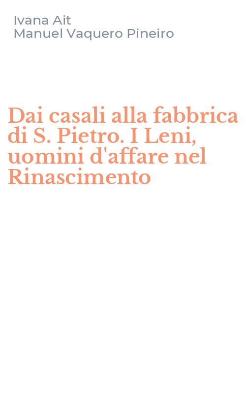 Dai casali alla fabbrica di S. Pietro. I Leni, uomini d'affare nel Rinascimento