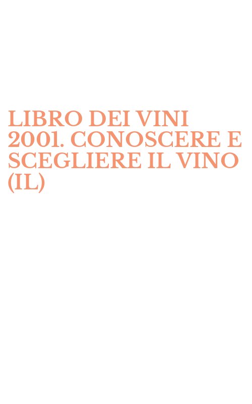 LIBRO DEI VINI 2001. CONOSCERE E SCEGLIERE IL VINO (IL)
