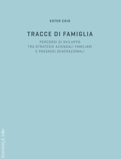 Tracce di famiglia. Percorsi di sviluppo tra strategie aziendali familiari e passaggi generazionali