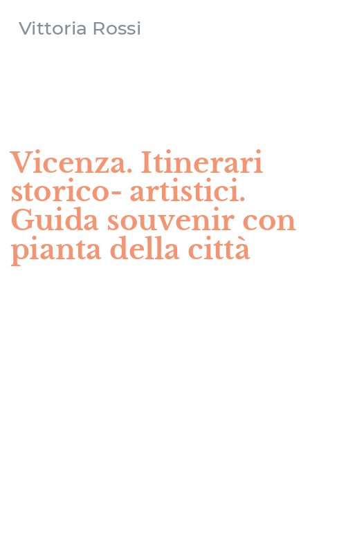 Vicenza. Itinerari storico-artistici. Guida souvenir con pianta della città