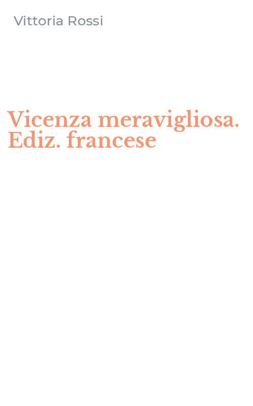 Vicenza meravigliosa. Ediz. francese