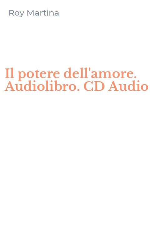 Il potere dell'amore. Audiolibro. CD Audio