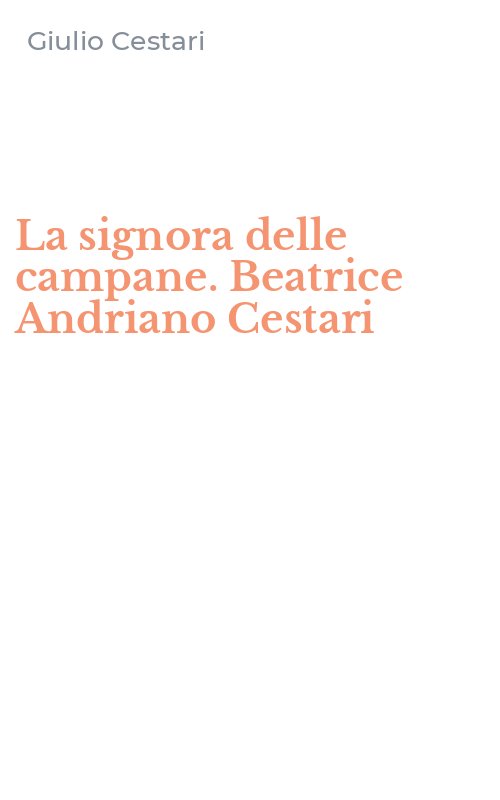 La signora delle campane. Beatrice Andriano Cestari