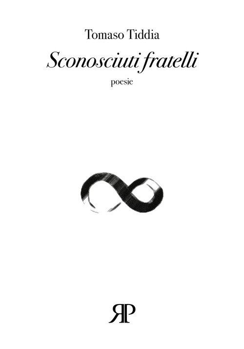Sconosciuti fratelli. (Poesie 1993-2008)