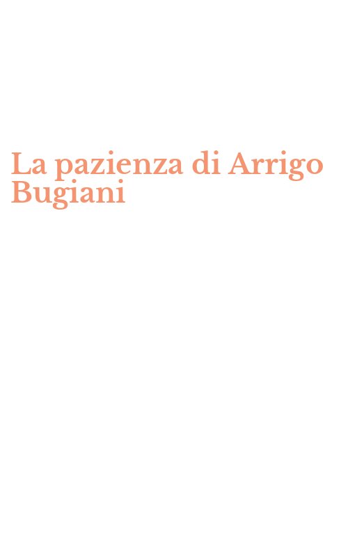 La pazienza di Arrigo Bugiani