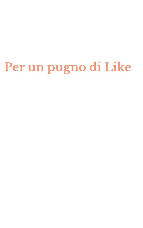 Per un pugno di Like