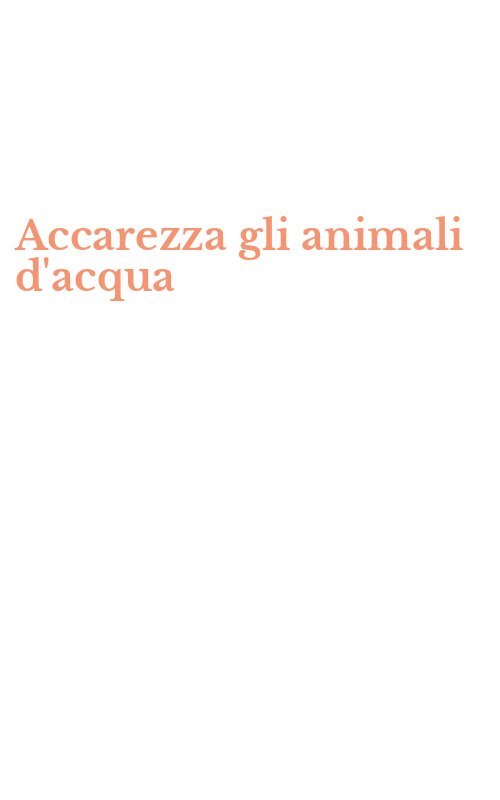 Accarezza gli animali d'acqua