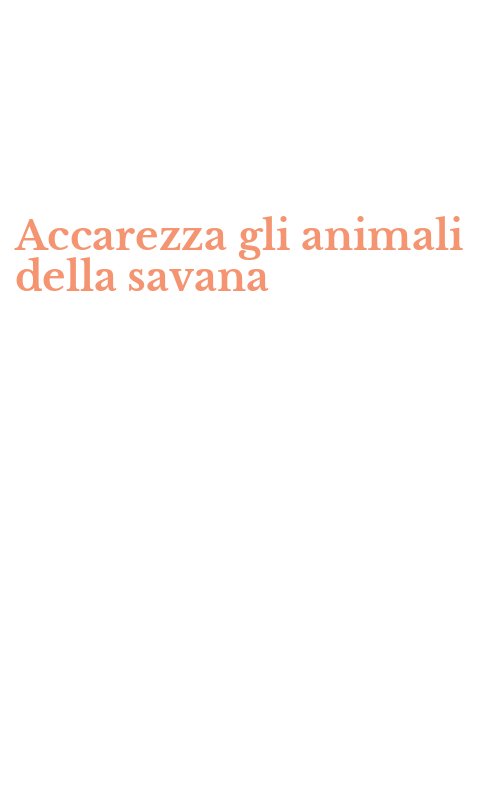 Accarezza gli animali della savana