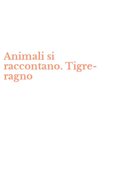 Animali si raccontano. Tigre-ragno