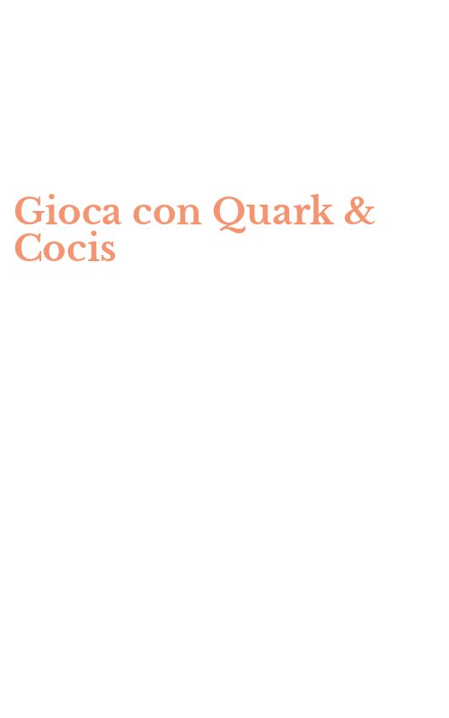 Gioca con Quark & Cocis