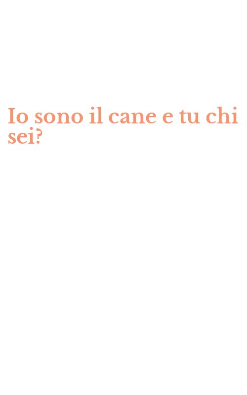 Io sono il cane e tu chi sei?