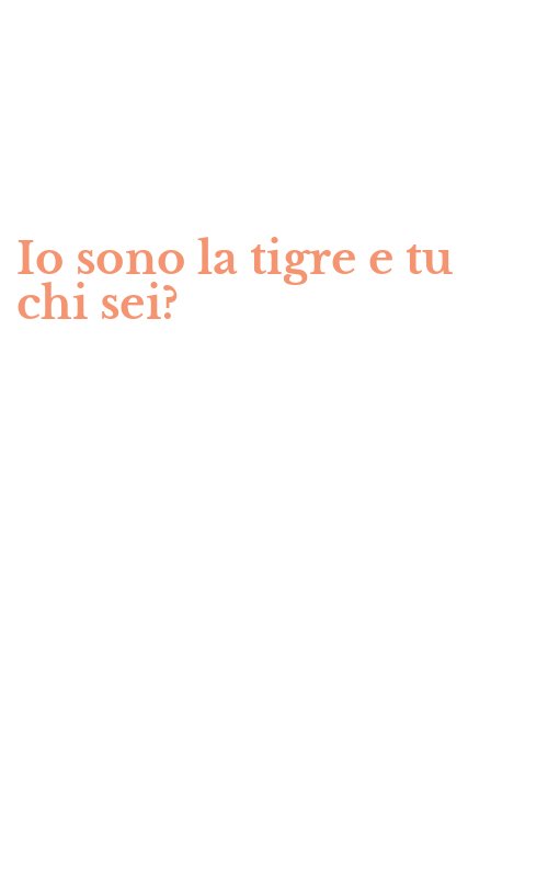 Io sono la tigre e tu chi sei?