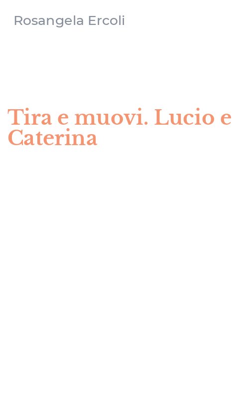 Tira e muovi. Lucio e Caterina