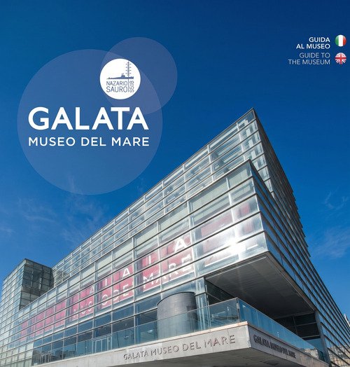 Galata museo del mare. Guida al museo-Guide to the museum