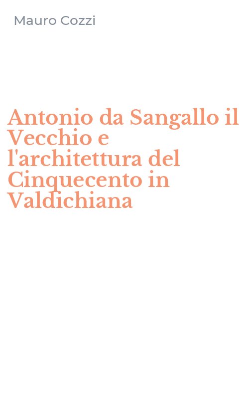 Antonio da Sangallo il Vecchio e l'architettura del Cinquecento in Valdichiana
