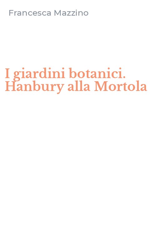 I giardini botanici. Hanbury alla Mortola