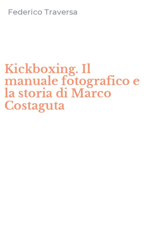 Kickboxing. Il manuale fotografico e la storia di Marco Costaguta