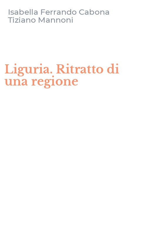 Liguria. Ritratto di una regione