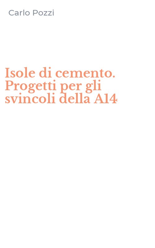 Isole di cemento. Progetti per gli svincoli della A14