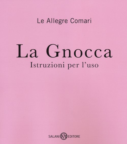 La gnocca. Istruzioni per l'uso