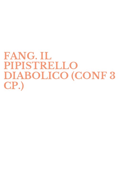 FANG. IL PIPISTRELLO DIABOLICO (CONF 3 CP.)