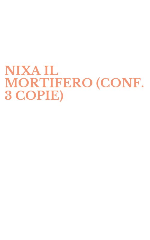 NIXA IL MORTIFERO (CONF. 3 COPIE)