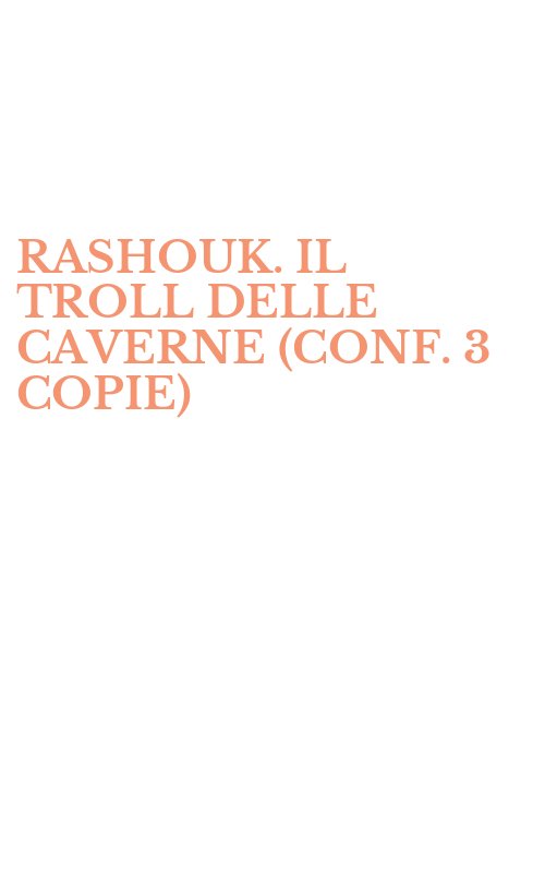 RASHOUK. IL TROLL DELLE CAVERNE (CONF. 3 COPIE)