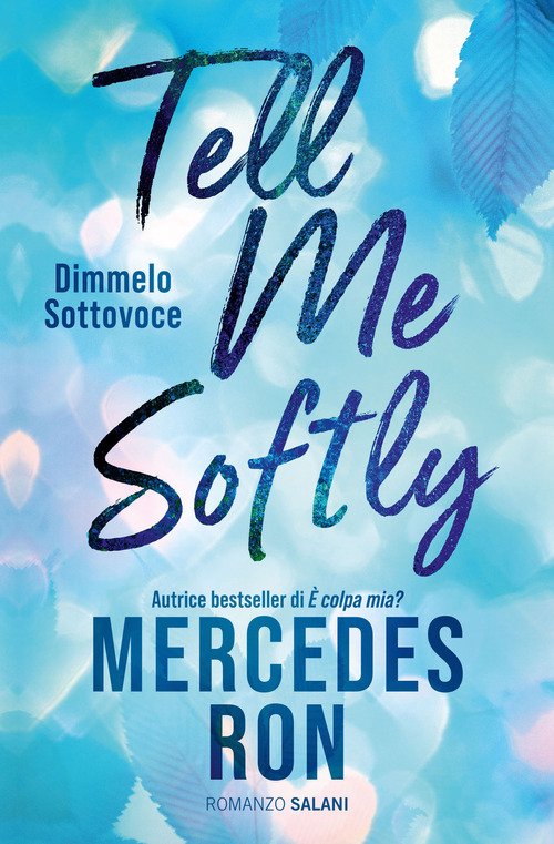 Tell me softly. Dimmelo sottovoce