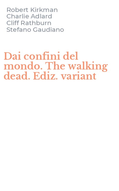 Dai confini del mondo. The walking dead. Ediz. variant