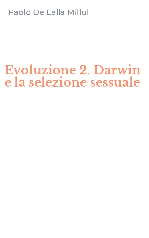 Evoluzione 2. Darwin e la selezione sessuale